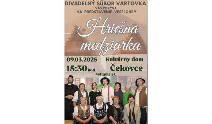 Pozývame Vás na divadelné predstavenie ’’Hriešna medziarka’’, ktoré sa uskutoční dňa 09. 03. 2025 o 15:30 hod. v kultúrnom dome.